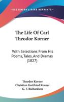 The Life Of Carl Theodor Korner