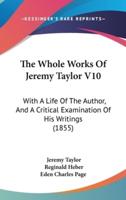 The Whole Works Of Jeremy Taylor V10