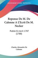 Reponse De M. De Calonne A L'Ecrit De M. Necker
