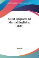 Select Epigrams Of Martial Englished (1689)