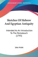 Sketches Of Hebrew And Egyptian Antiquity