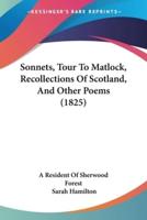 Sonnets, Tour To Matlock, Recollections Of Scotland, And Other Poems (1825)