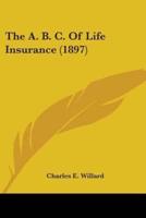 The A. B. C. Of Life Insurance (1897)
