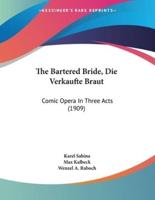 The Bartered Bride, Die Verkaufte Braut