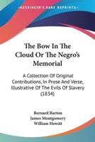 The Bow In The Cloud Or The Negro's Memorial