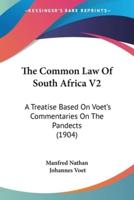 The Common Law Of South Africa V2