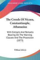 The Creeds Of Nicaea, Constantinople, Athanasius