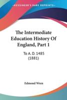 The Intermediate Education History Of England, Part 1