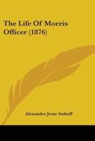 The Life Of Morris Officer (1876)