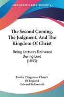 The Second Coming, The Judgment, And The Kingdom Of Christ