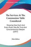 The Services At The Communion Table Considered