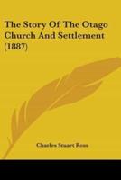 The Story Of The Otago Church And Settlement (1887)