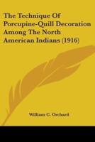 The Technique Of Porcupine-Quill Decoration Among The North American Indians (1916)