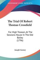 The Trial Of Robert Thomas Crossfield