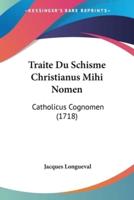 Traite Du Schisme Christianus Mihi Nomen