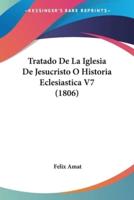 Tratado De La Iglesia De Jesucristo O Historia Eclesiastica V7 (1806)