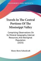 Travels In The Central Portions Of The Mississippi Valley