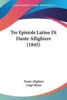 Tre Epistole Latine Di Dante Allighiere (1845)