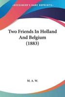 Two Friends In Holland And Belgium (1883)