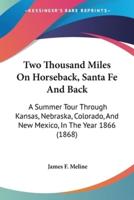 Two Thousand Miles On Horseback, Santa Fe And Back