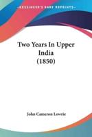 Two Years In Upper India (1850)
