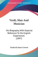 Verdi, Man And Musician