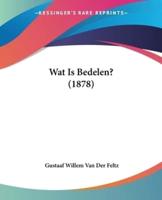 Wat Is Bedelen? (1878)