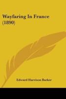 Wayfaring In France (1890)