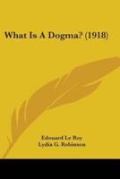 What Is A Dogma? (1918)
