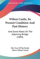 Wilton Castle, Its Present Condition And Past History