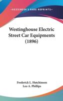Westinghouse Electric Street Car Equipments (1896)