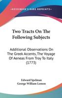 Two Tracts on the Following Subjects