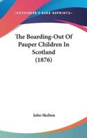 The Boarding-Out of Pauper Children in Scotland (1876)