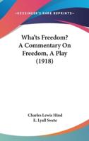 Wha'ts Freedom? A Commentary on Freedom, a Play (1918)