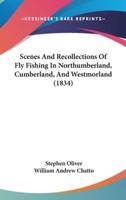 Scenes and Recollections of Fly Fishing in Northumberland, Cumberland, and Westmorland (1834)