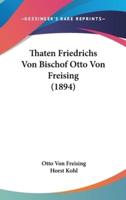 Thaten Friedrichs Von Bischof Otto Von Freising (1894)