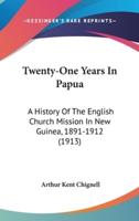 Twenty-One Years In Papua