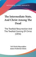 The Intermediate State, and Christ Among the Dead