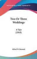 Two or Three Weddings