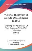 Victoria, The British El Dorado Or Melbourne In 1869