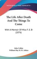 The Life After Death and the Things to Come