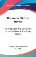 The Works of G. A. Stevens