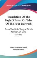 Translation of the Bagh O Bahar or Tales of the Four Darwesh