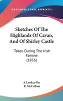 Sketches of the Highlands of Cavan, and of Shirley Castle