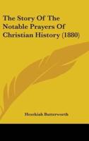 The Story of the Notable Prayers of Christian History (1880)