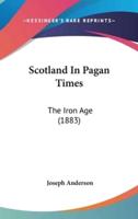 Scotland In Pagan Times