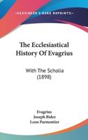 The Ecclesiastical History Of Evagrius