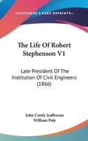 The Life of Robert Stephenson V1