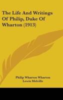 The Life and Writings of Philip, Duke of Wharton (1913)
