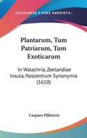 Plantarum, Tum Patriarum, Tum Exoticarum